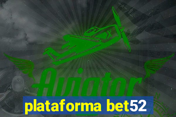 plataforma bet52